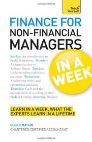 Finance for Non-Financial Managers In a Week A Teach Yourself Guide (Teach Yourself: General Reference)