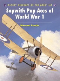 Sopwith Pup Aces of World War 1 (Aircraft of the Aces)