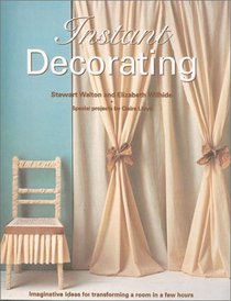 Instant Decorating: Imaginative Ideas for Transforming a Room in a Few Hours