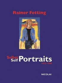 Rainer Fetting: Self Portraits: 1973-1998