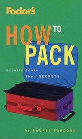 Foder's How to Pack: Experts Share Their Secrets