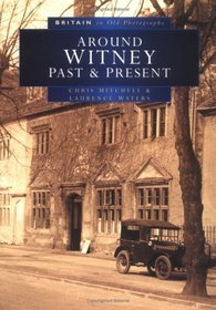 Around Witney Past and Present in Old Photographs (Britain in Old Photographs)