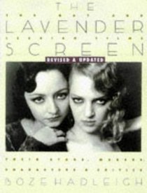 The Lavender Screen: The Gay and Lesbian Films : Their Stars, Makers, Characters, and Critics