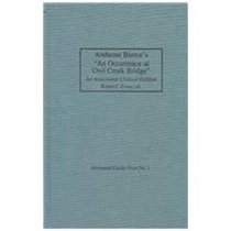 Ambrose Bierce's an Occurrence at Owl Creek Bridge: An Annotated Critical Edition (Annotated Classic Texts, No. 1)