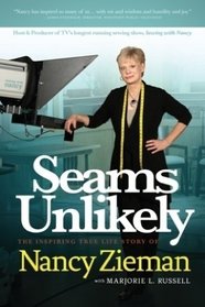 Seams Unlikely: The Inspiring True Life Story of Nancy Zieman