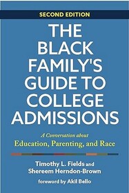 The Black Family's Guide to College Admissions: A Conversation about Education, Parenting, and Race (2nd Edition)