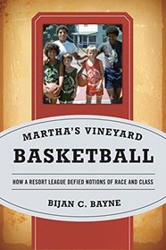 Martha's Vineyard Basketball: How a Resort League Defied Notions of Race and Class