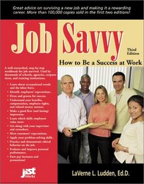 Job Savvy: How to Be a Success at Work (Job Savvy)