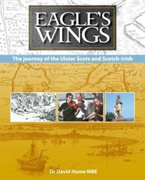 Eagle's Wings: The Journey of the Ulster-Scots and the Scotch-Irish