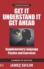 Get It, Understand It, Get Ahead (a companion workbook): Supplementary Language Puzzles and Exercises