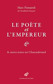 Poete Et l'Empereur: & Autres Textes Sur Chateaubriand (French Edition)