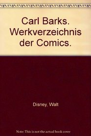 Carl Barks. Werkverzeichnis der Comics.