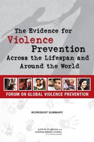 The Evidence for Violence Prevention Across the Lifespan and Around the World: Workshop Summary