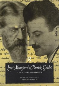Lewis Mumford and Patrick Geddes: The Correspondence