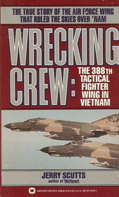 Wrecking Crew: The 388th Tactical Fighter Wing in Vietnam
