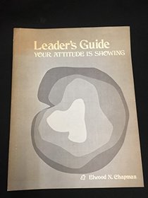Your Attitude Is Showing Leaders Guide
