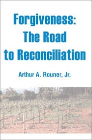 Forgiveness: The Road to Reconciliation
