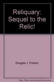 Reliquary: Sequel to the Relic!