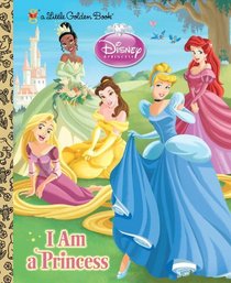 I am a Princess (Disney Princess) (Little Golden Book)