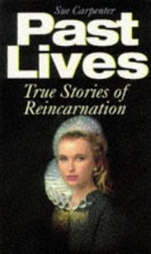 Past Lives: True Stories of Reincarnation