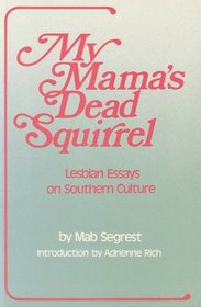 My Mama's Dead Squirrel: Lesbian Essays on Southern Culture