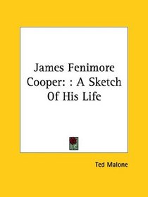 James Fenimore Cooper: : A Sketch Of His Life