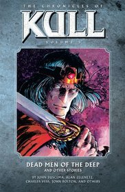 The Chronicles of Kull Volume 5: Dead Men of the Deep and Other Stories