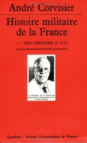 Histoire militaire de la France, tome 1 : Des origines  1715