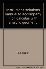 Instructor's solutions manual to accompany Holt calculus with analytic geometry
