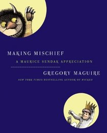 Making Mischief: A Maurice Sendak Appreciation