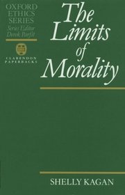 The Limits of Morality (Oxford Ethics Series)