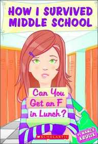 Can You Get an F in Lunch?  (How I Survived Middle School #1)