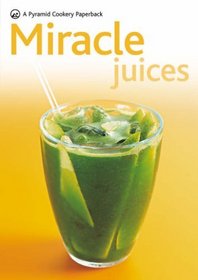 New Pyramid Miracle Juices: Over 40 Juices for a Healthy Life (New Pyramid Paperback)