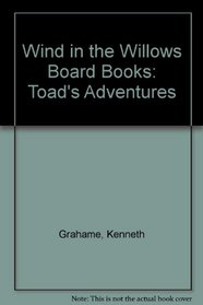 Wind in the Willows Board Books: Toad's Adventures