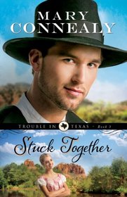 Stuck Together (Trouble in Texas,  Bk 3)