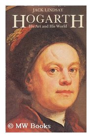Hogarth: His art and his world