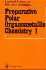 Preparative Polar Organometallic Chemistry