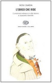 L'ebreo che ride: L'umorismo ebraico in otto lezioni e duecento storielle (Stile libero) (Italian Edition)