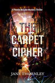 The Carpet Cipher: A Phoebe McCabe Mystery Thriller (The Agency of the Ancient Lost and Found)