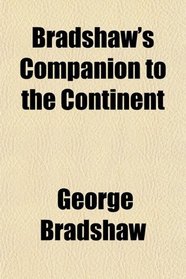 Bradshaw's Companion to the Continent