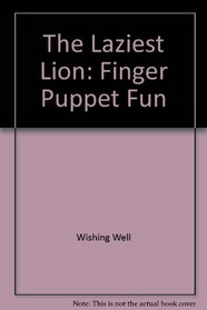 The Laziest Lion: Finger Puppet Fun
