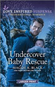 Undercover Baby Rescue (Love Inspired Suspense, No 1079) (Larger Print)