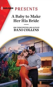 A Baby to Make Her His Bride (Four Weddings and a Baby, Bk 4) (Harlequin Presents, No 4097)