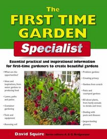 The First-Time Garden Specialist: Essential Practical and Inspirational Information for First-Time Gardeners to Create Beautiful Gardens (Specialist Series)