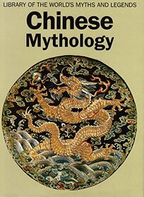 Chinese Mythology Library of the Worldsc (Library of the world's myths & legends) (Spanish Edition)