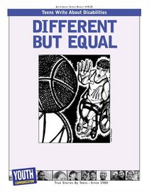 Different But Equal: Teens Write About Disabilities
