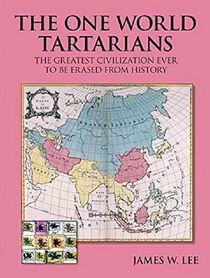 The One World Tartarians: The Greatest Civilization Ever To Be Erased From History (Color Edition)