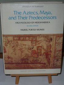 The Aztecs, Maya and Their Predecessors