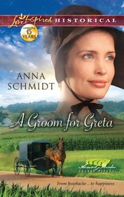 A Groom for Greta (Amish Brides: Celery Fields, Bk 3) (Love Inspired Historical, No 156)
