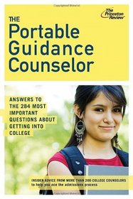 The Portable Guidance Counselor: Answers to the 284 Most Important Questions About Getting Into College (College Admissions Guides)